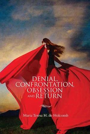Denial, Confrontation, Obsession and Return