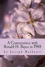 A Conversation with Ronald H. Bayes in 1988