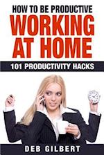 How to Be Productive Working at Home
