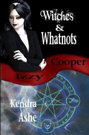 Witches and Whatnots - An Izzy Cooper Novel