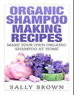 Organic Shampoo Making Recipes - Make Your Own Organic Shampoo at Home