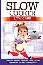 Slow Cooker: Low Carb: Low Carb, Healthy, Delicious, Easy Recipes: Cooking and Recipes for Weight Loss 