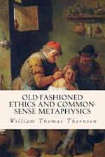 Old-Fashioned Ethics and Common-Sense Metaphysics