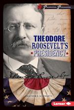 Theodore Roosevelt's Presidency