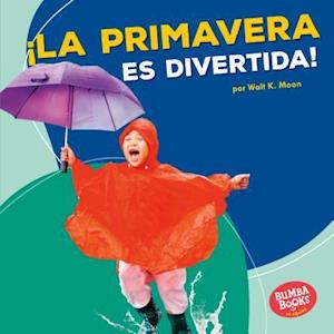 ¡la Primavera Es Divertida! (Spring Is Fun!)