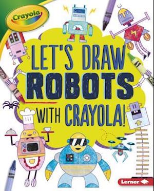 Let's Draw Robots with Crayola (R) !