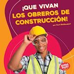 ¡que Vivan Los Obreros de Construcción! (Hooray for Construction Workers!)