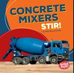 Concrete Mixers Stir!
