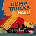 Dump Trucks Haul!