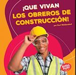 ¡Que vivan los obreros de construcción! (Hooray for Construction Workers!)