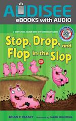 Stop, Drop, and Flop in the Slop