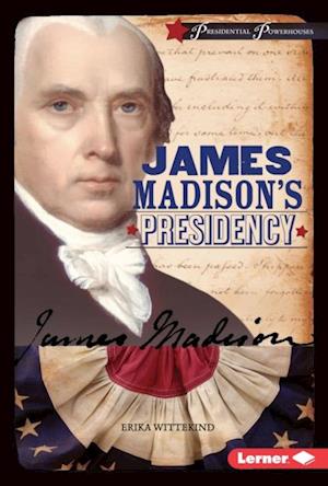 James Madison's Presidency