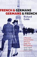 French and Germans, Germans and French – A Personal Interpretation of France under Two Occupations, 1914–1918/1940–1944