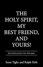 Holy Spirit, My Best Friend, and Yours!