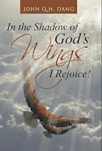 In the Shadow of God's Wings I Rejoice!