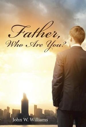 Father, Who Are You?