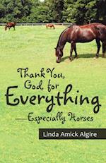 Thank You, God, for Everything-Especially Horses