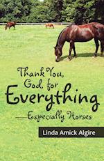 Thank You, God, for Everything-Especially Horses