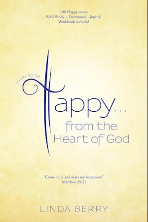 How to be Happy...from the Heart of God