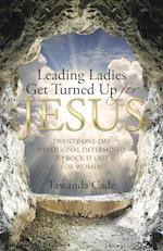 Leading Ladies Get Turned Up for Jesus