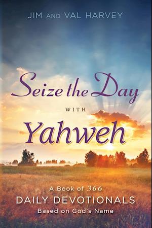 Seize the Day with Yahweh