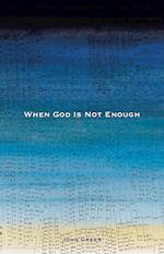 When God Is Not Enough