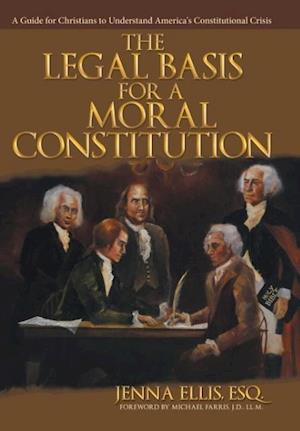 The Legal Basis for a Moral Constitution