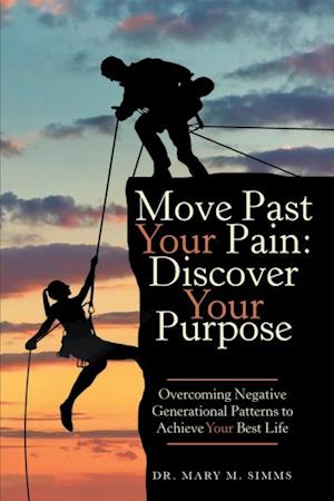 Move Past Your Pain:  Discover Your Purpose