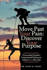 Move Past Your Pain:  Discover Your Purpose