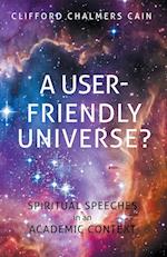 A User-friendly Universe?