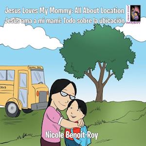 Jesus Loves My Mommy: All About Location Jesus Ama a Mi Mami: Todo Sobre La Ubicacion
