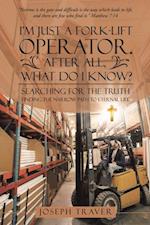 I'M Just a Fork-Lift Operator. After All, What Do I Know?