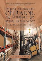 I'm Just a Fork-lift Operator. After All, What Do I Know?