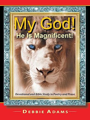 My God! He Is Magnificent!