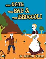 The Good, The Bad & The Broccoli
