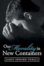 Our Morality in New Containers