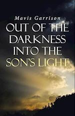 Out of the Darkness into the Son's Light