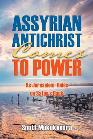 Assyrian Antichrist Comes To Power