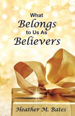 What Belongs to Us as Believers