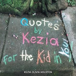 Quotes by Kezia for the Kid in you!