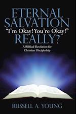 Eternal Salvation  'I'M Okay! You'Re Okay!' Really?