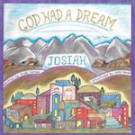 God Had a Dream Josiah