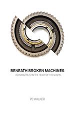 Beneath Broken Machines