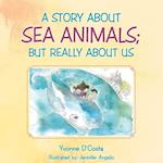 Story About Sea Animals; but Really About Us