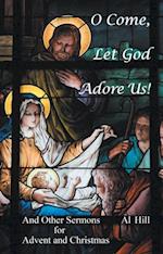 O Come, Let God Adore Us!