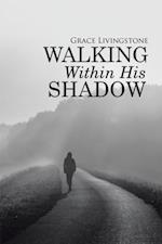 Walking Within His Shadow