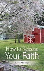 How to Release Your Faith