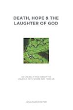 Death, Hope & the Laughter of God