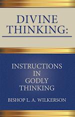 Divine Thinking: Instructions in Godly Thinking