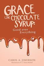 Grace Like Chocolate Syrup